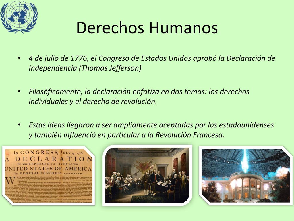Derechos Humanos 4 de julio de 1776, el Congreso de Estados Unidos aprobó la Declaración de Independencia (Thomas Jefferson)