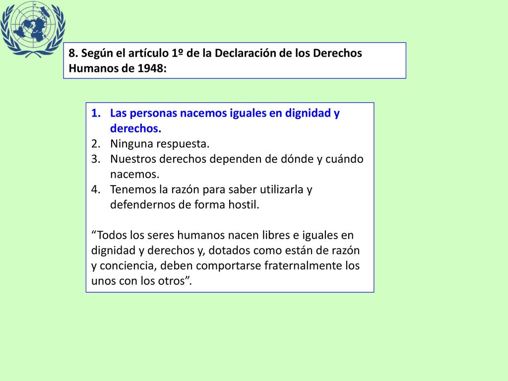 8. Según el artículo 1º de la Declaración de los Derechos Humanos de 1948: