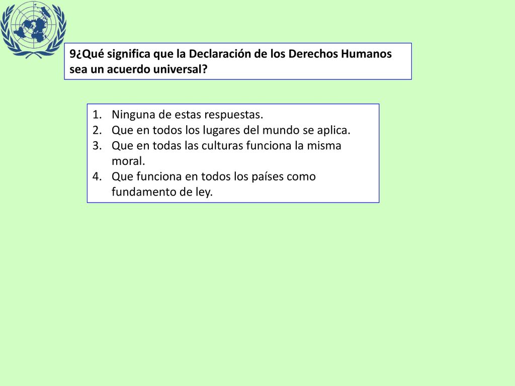 9¿Qué significa que la Declaración de los Derechos Humanos sea un acuerdo universal