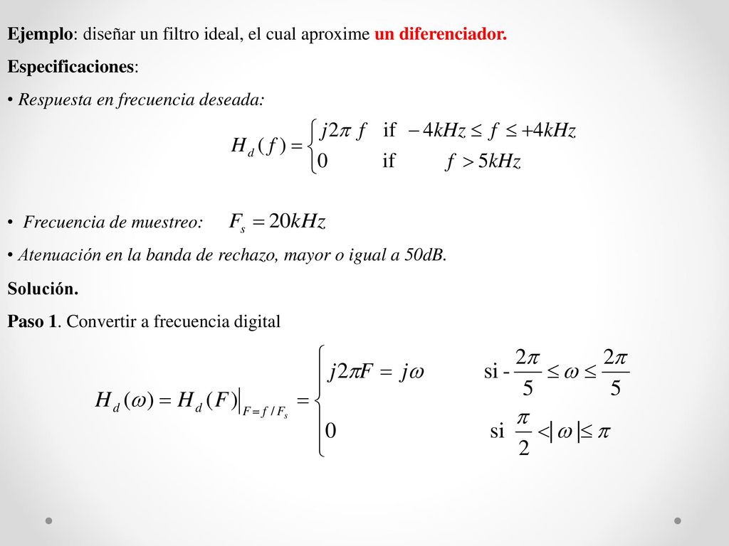 Ejemplo: diseñar un filtro ideal, el cual aproxime un diferenciador.
