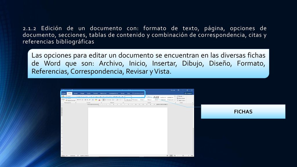 2.1.2 Edición de un documento con: formato de texto, página, opciones de documento, secciones, tablas de contenido y combinación de correspondencia, citas y referencias bibliográficas