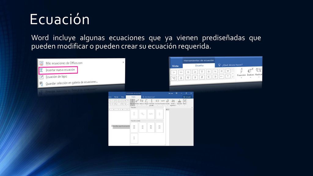 Ecuación Word incluye algunas ecuaciones que ya vienen prediseñadas que pueden modificar o pueden crear su ecuación requerida.