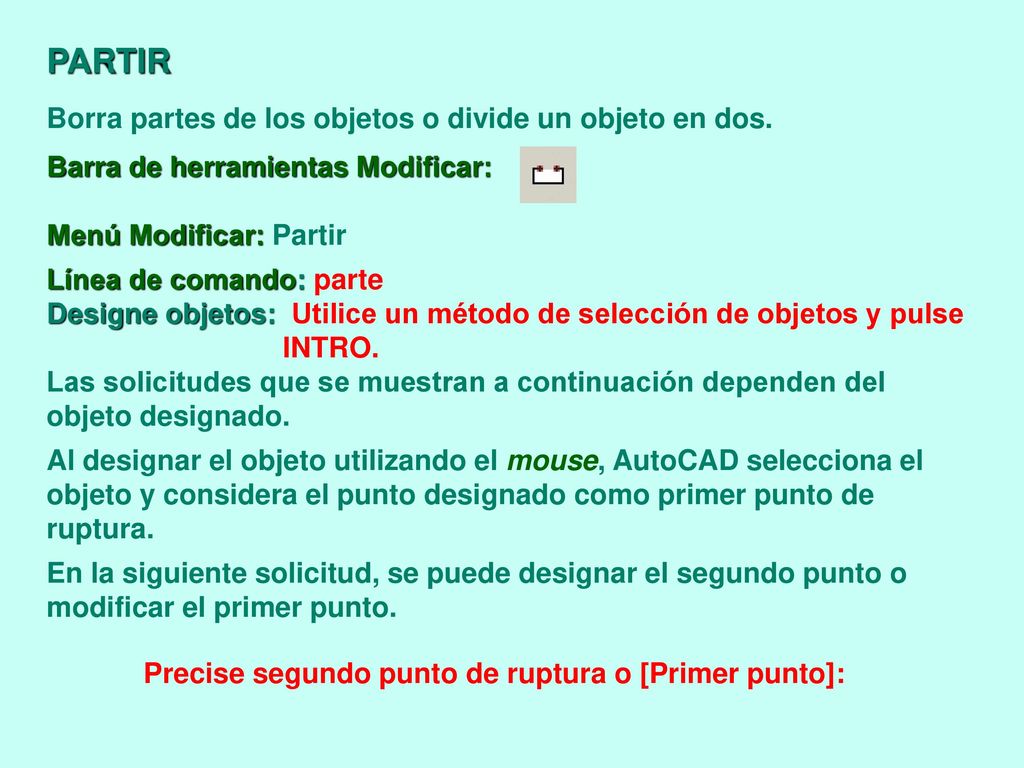 PARTIR Borra partes de los objetos o divide un objeto en dos.
