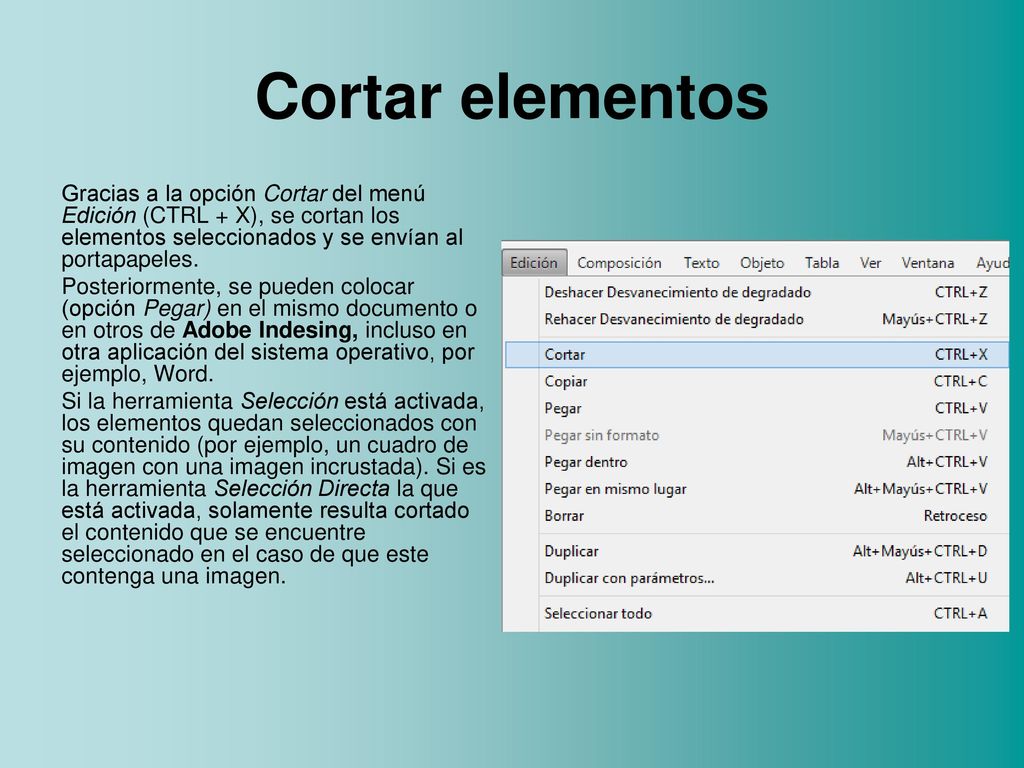 Cortar elementos Gracias a la opción Cortar del menú Edición (CTRL + X), se cortan los elementos seleccionados y se envían al portapapeles.