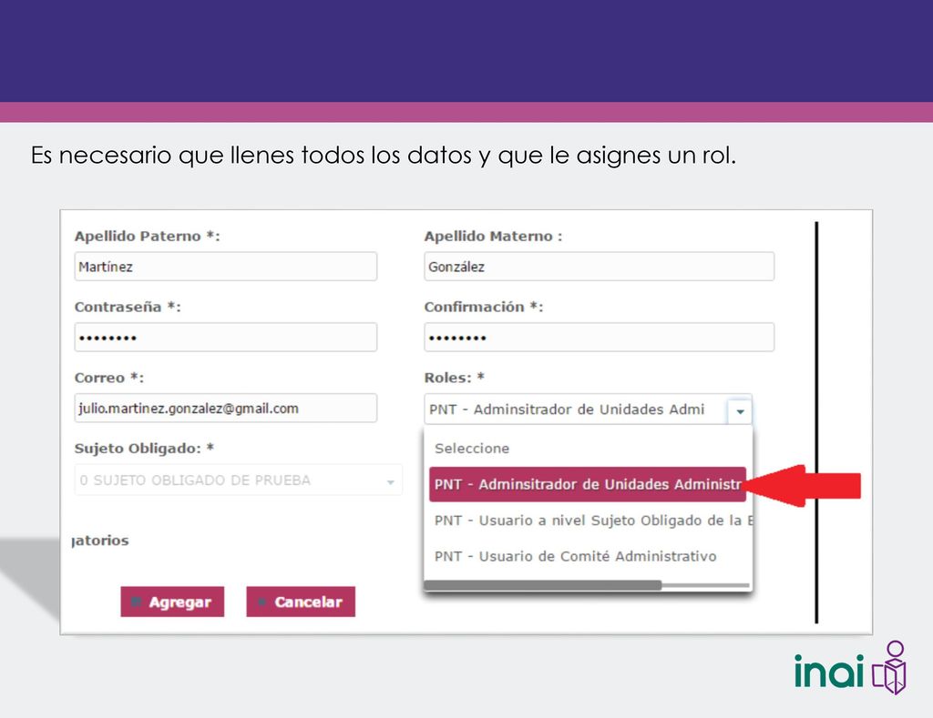 Es necesario que llenes todos los datos y que le asignes un rol.