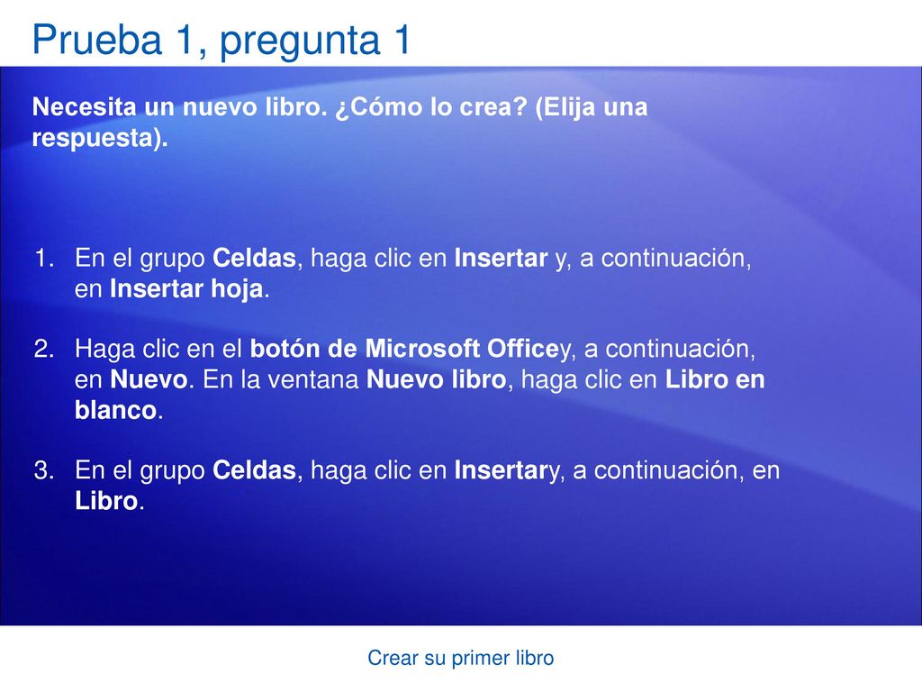 Prueba 1, pregunta 1 Necesita un nuevo libro. ¿Cómo lo crea (Elija una respuesta).