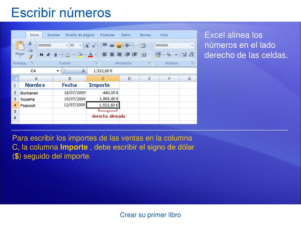 Escribir números Excel alinea los números en el lado derecho de las celdas.