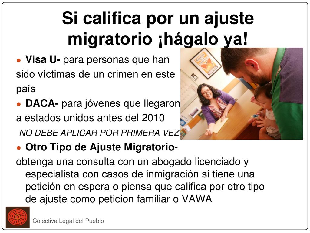 Si califica por un ajuste migratorio ¡hágalo ya!