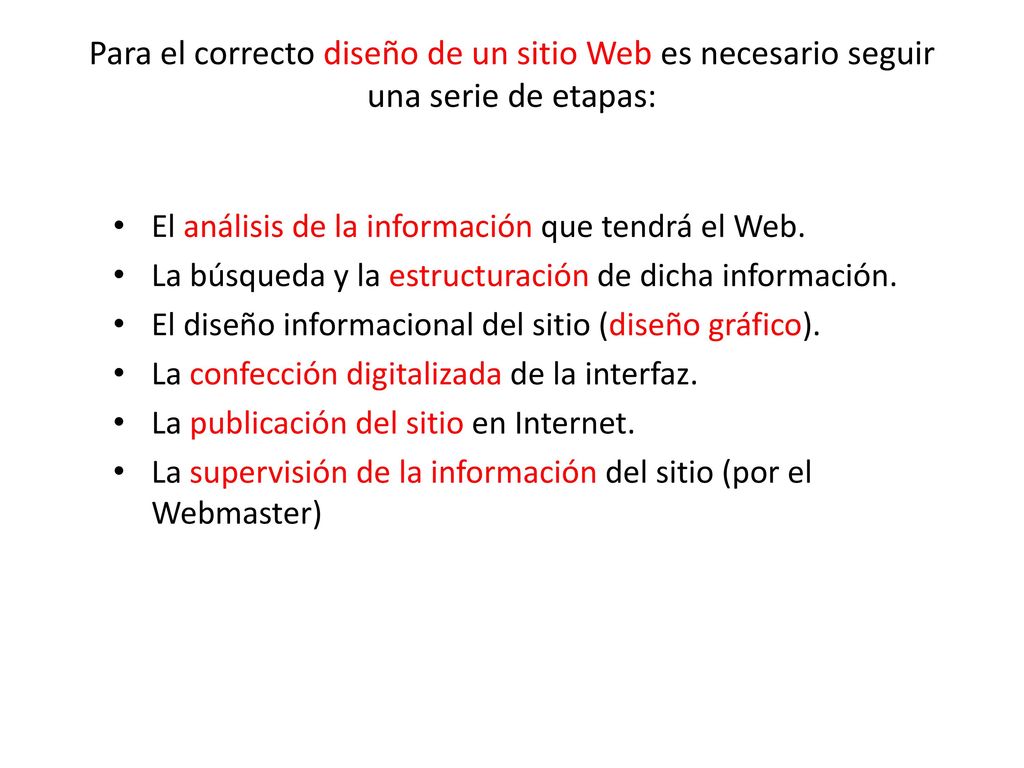 Para el correcto diseño de un sitio Web es necesario seguir una serie de etapas: