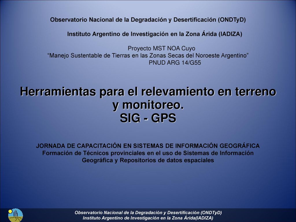 Herramientas para el relevamiento en terreno y monitoreo. SIG - GPS
