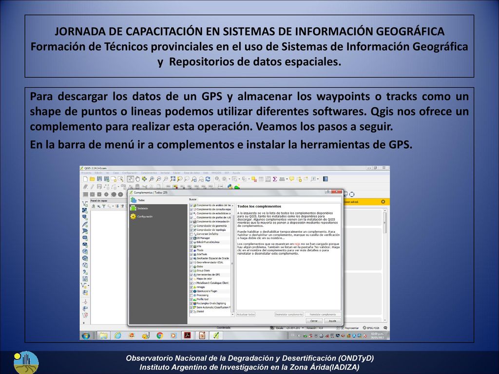 JORNADA DE CAPACITACIÓN EN SISTEMAS DE INFORMACIÓN GEOGRÁFICA Formación de Técnicos provinciales en el uso de Sistemas de Información Geográfica y Repositorios de datos espaciales.