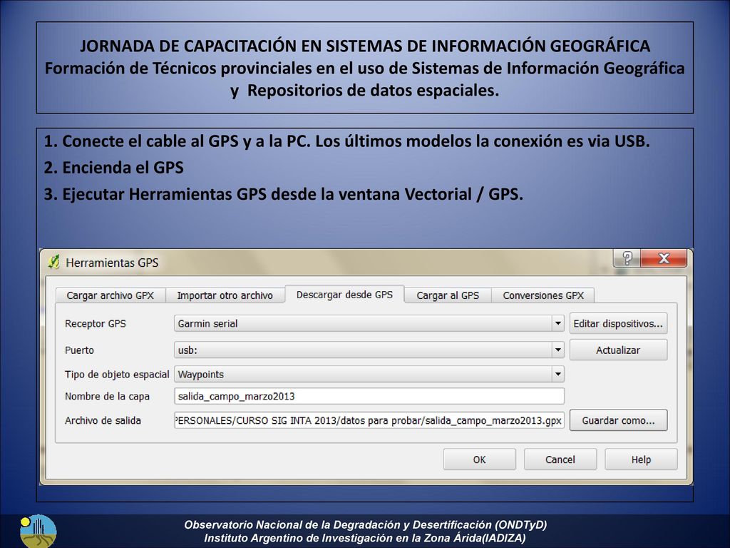 JORNADA DE CAPACITACIÓN EN SISTEMAS DE INFORMACIÓN GEOGRÁFICA Formación de Técnicos provinciales en el uso de Sistemas de Información Geográfica y Repositorios de datos espaciales.