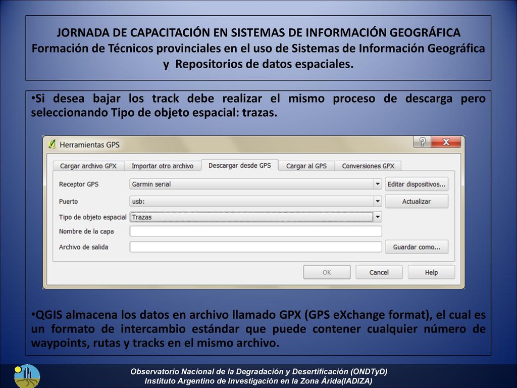 JORNADA DE CAPACITACIÓN EN SISTEMAS DE INFORMACIÓN GEOGRÁFICA Formación de Técnicos provinciales en el uso de Sistemas de Información Geográfica y Repositorios de datos espaciales.