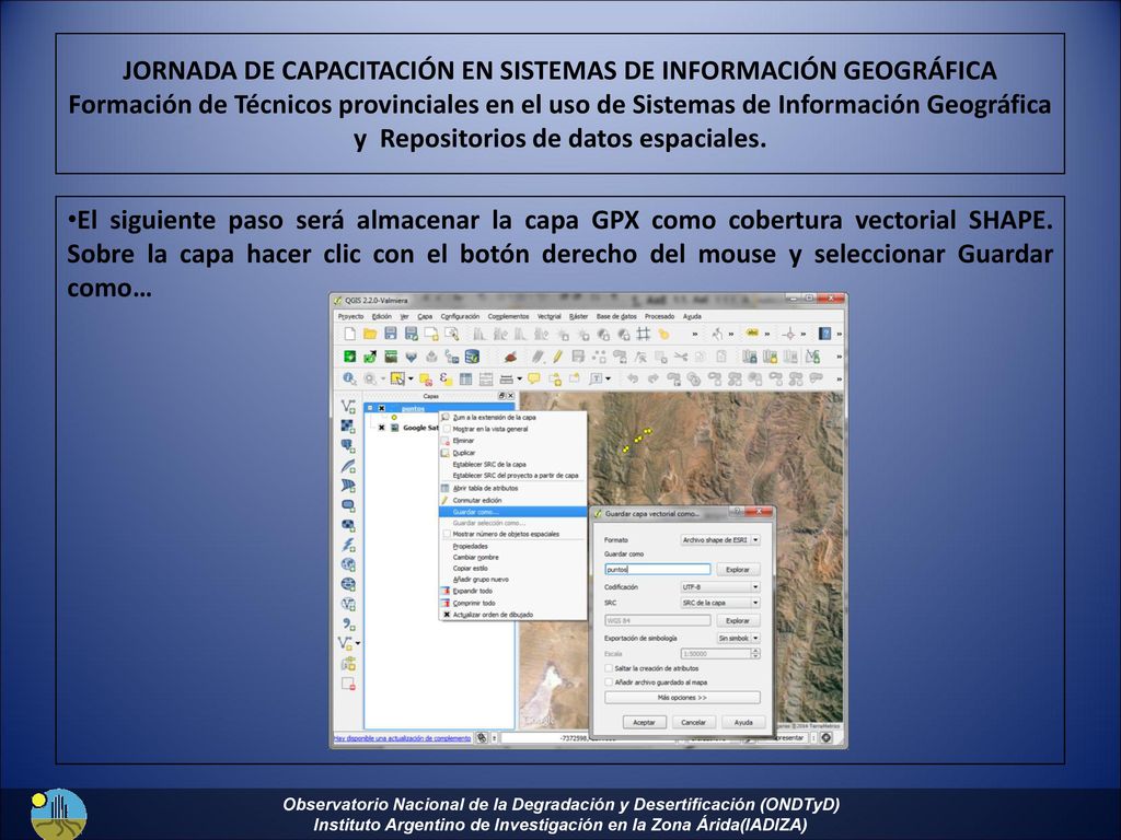 JORNADA DE CAPACITACIÓN EN SISTEMAS DE INFORMACIÓN GEOGRÁFICA Formación de Técnicos provinciales en el uso de Sistemas de Información Geográfica y Repositorios de datos espaciales.