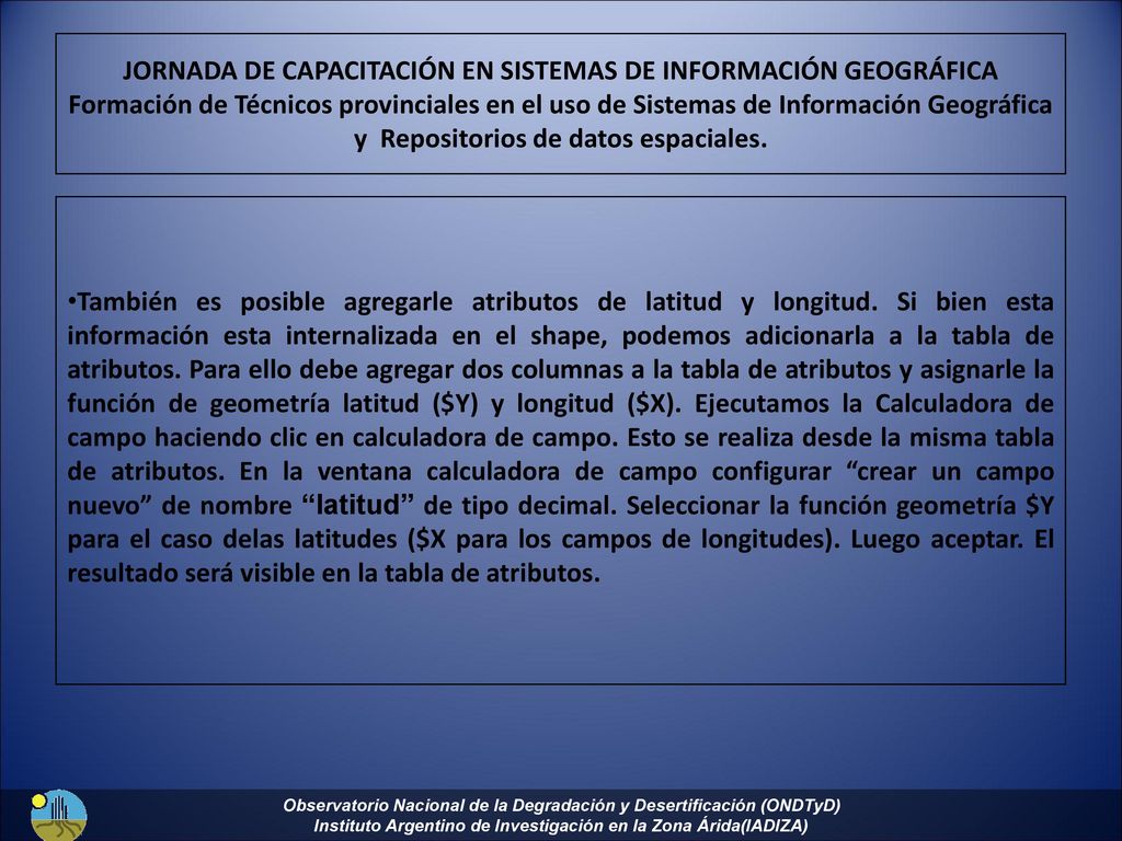JORNADA DE CAPACITACIÓN EN SISTEMAS DE INFORMACIÓN GEOGRÁFICA Formación de Técnicos provinciales en el uso de Sistemas de Información Geográfica y Repositorios de datos espaciales.