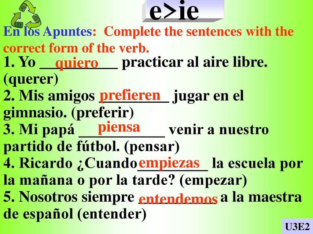 e>ie quiero 1. Yo __________ practicar al aire libre. (querer)