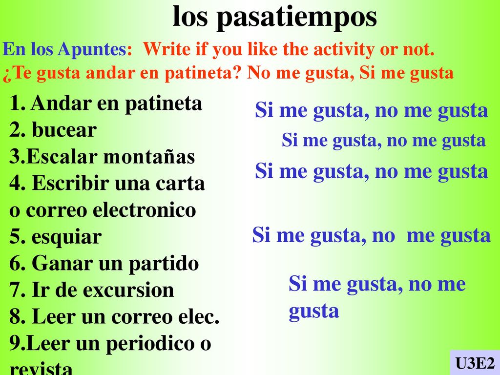 los pasatiempos 1. Andar en patineta Si me gusta, no me gusta