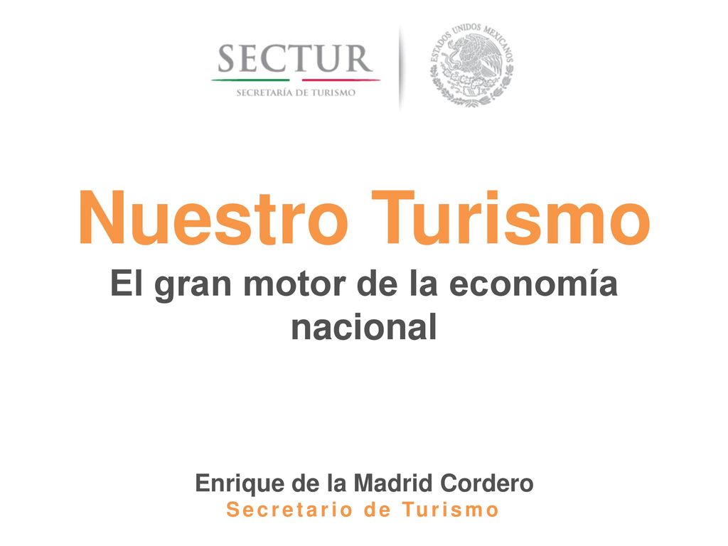 El gran motor de la economía nacional Enrique de la Madrid Cordero