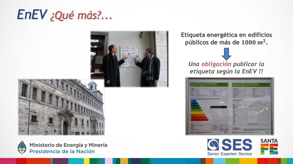 EnEV ¿Qué más ... Etiqueta energética en edificios públicos de más de 𝟏𝟎𝟎𝟎 𝒎 𝟐 .
