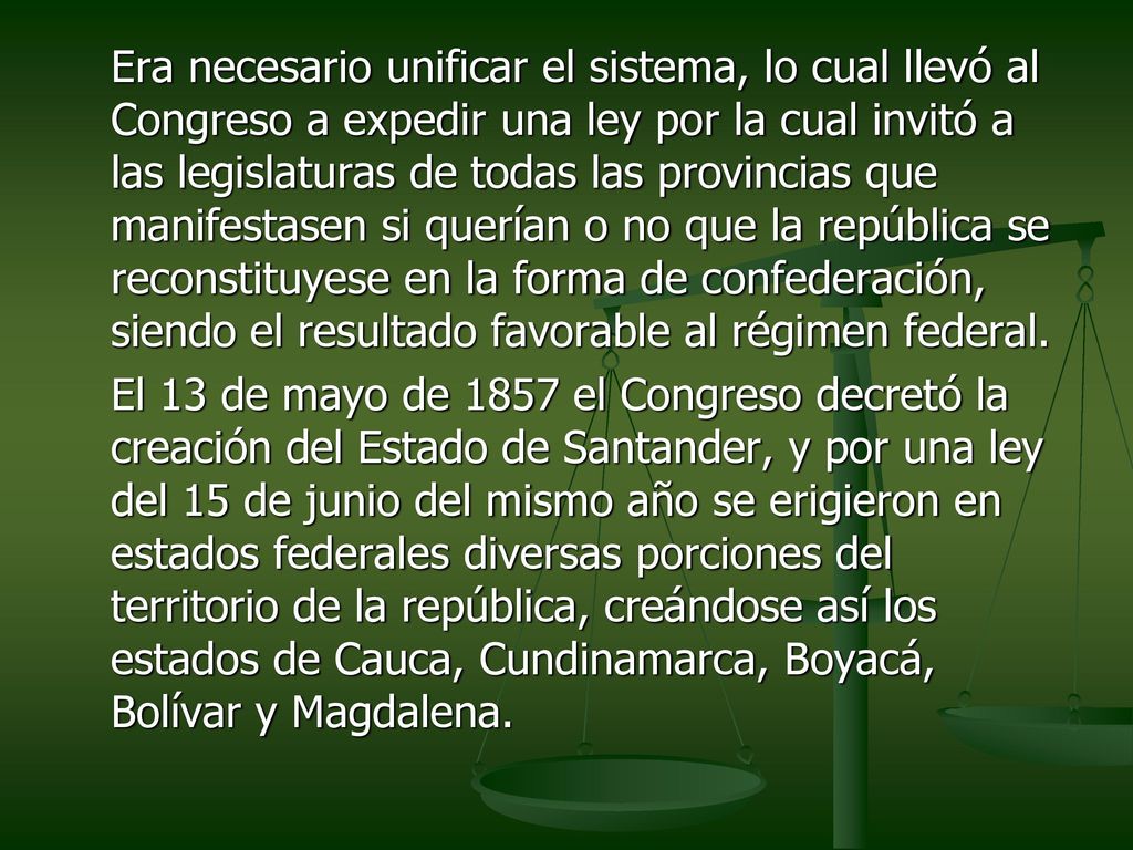 Era necesario unificar el sistema, lo cual llevó al Congreso a expedir una ley por la cual invitó a las legislaturas de todas las provincias que manifestasen si querían o no que la república se reconstituyese en la forma de confederación, siendo el resultado favorable al régimen federal.