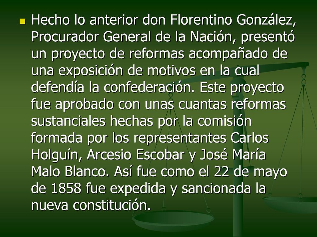 Hecho lo anterior don Florentino González, Procurador General de la Nación, presentó un proyecto de reformas acompañado de una exposición de motivos en la cual defendía la confederación.