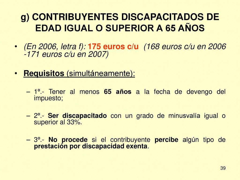 g) CONTRIBUYENTES DISCAPACITADOS DE EDAD IGUAL O SUPERIOR A 65 AÑOS