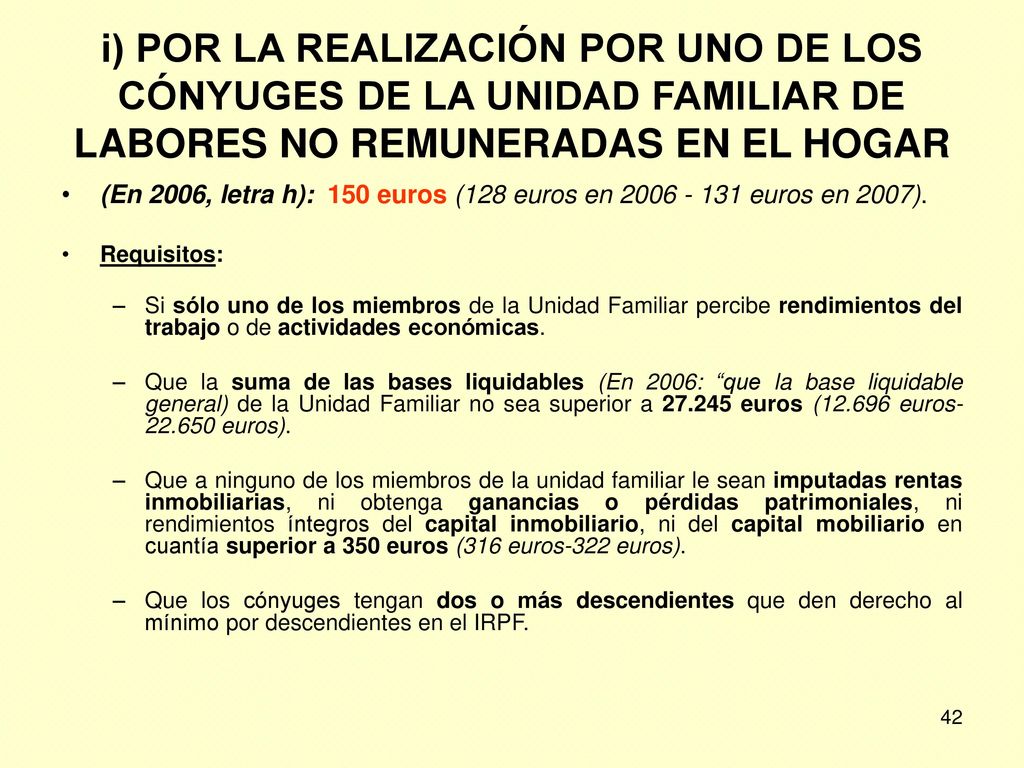 i) POR LA REALIZACIÓN POR UNO DE LOS CÓNYUGES DE LA UNIDAD FAMILIAR DE LABORES NO REMUNERADAS EN EL HOGAR
