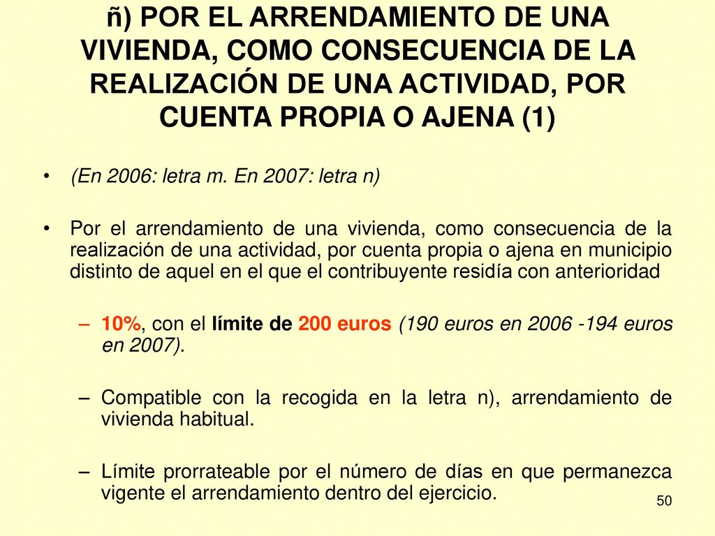 ñ) POR EL ARRENDAMIENTO DE UNA VIVIENDA, COMO CONSECUENCIA DE LA REALIZACIÓN DE UNA ACTIVIDAD, POR CUENTA PROPIA O AJENA (1)