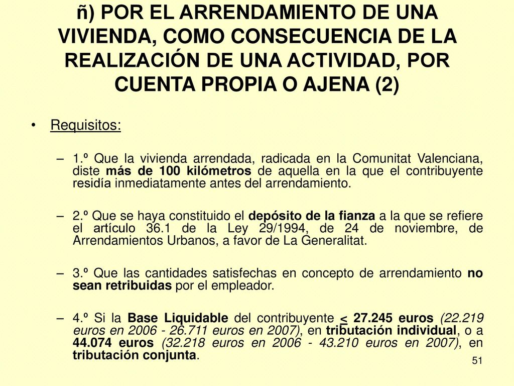 ñ) POR EL ARRENDAMIENTO DE UNA VIVIENDA, COMO CONSECUENCIA DE LA REALIZACIÓN DE UNA ACTIVIDAD, POR CUENTA PROPIA O AJENA (2)