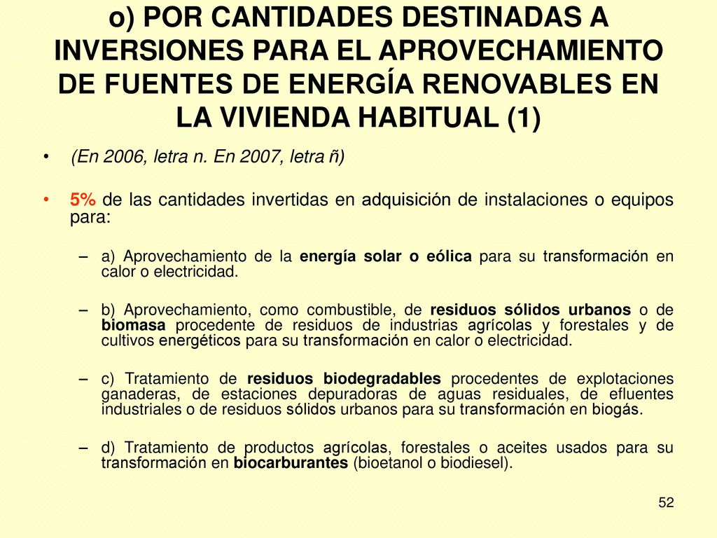 o) POR CANTIDADES DESTINADAS A INVERSIONES PARA EL APROVECHAMIENTO DE FUENTES DE ENERGÍA RENOVABLES EN LA VIVIENDA HABITUAL (1)