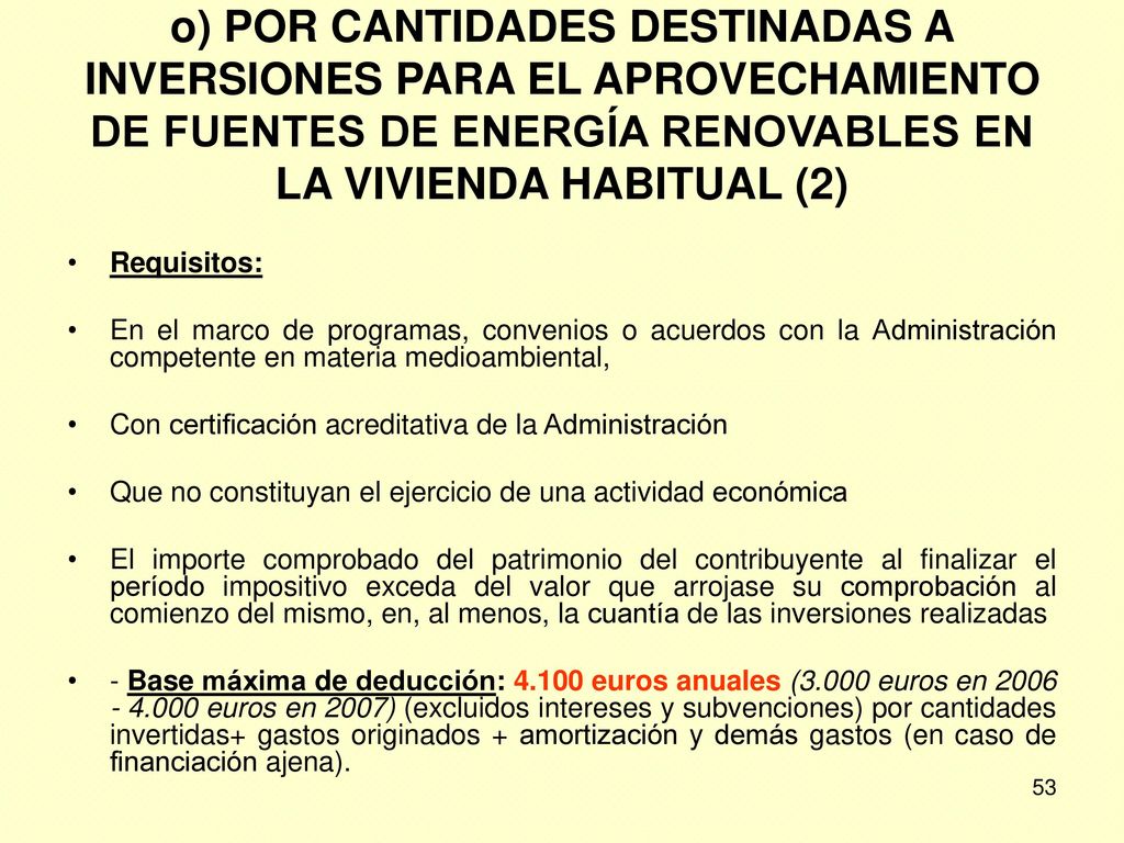 o) POR CANTIDADES DESTINADAS A INVERSIONES PARA EL APROVECHAMIENTO DE FUENTES DE ENERGÍA RENOVABLES EN LA VIVIENDA HABITUAL (2)