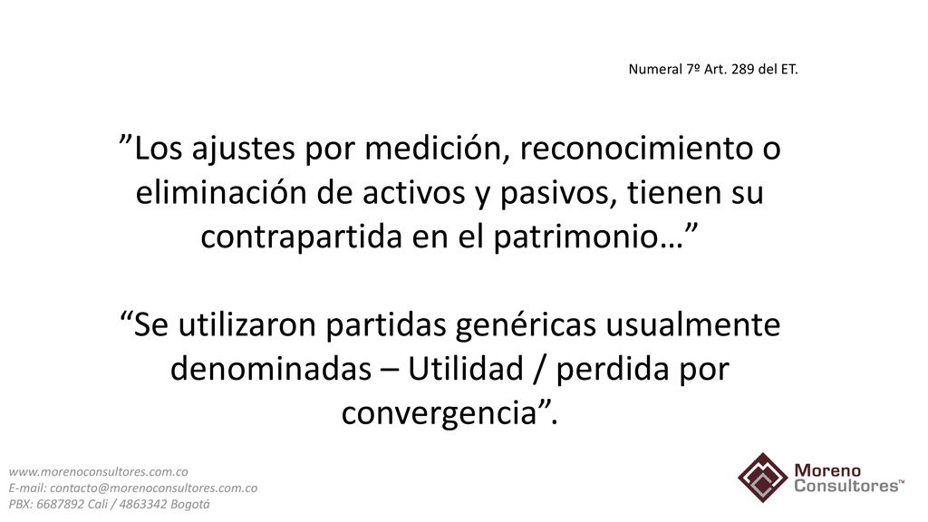 Numeral 7º Art. 289 del ET. Los ajustes por medición, reconocimiento o eliminación de activos y pasivos, tienen su contrapartida en el patrimonio…