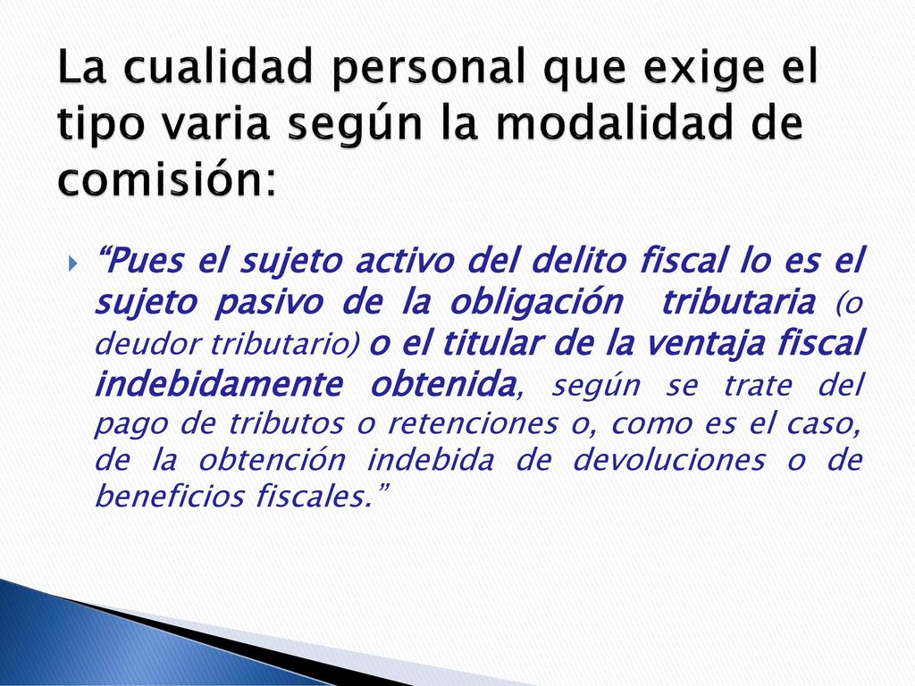 La cualidad personal que exige el tipo varia según la modalidad de comisión: