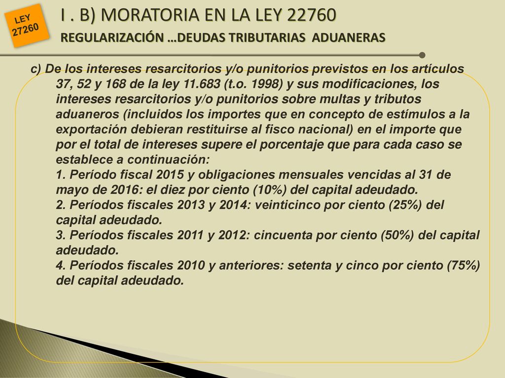 I . B) MORATORIA EN LA LEY REGULARIZACIÓN …DEUDAS TRIBUTARIAS ADUANERAS. LEY