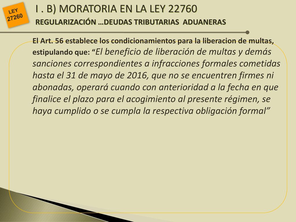 I . B) MORATORIA EN LA LEY REGULARIZACIÓN …DEUDAS TRIBUTARIAS ADUANERAS. LEY