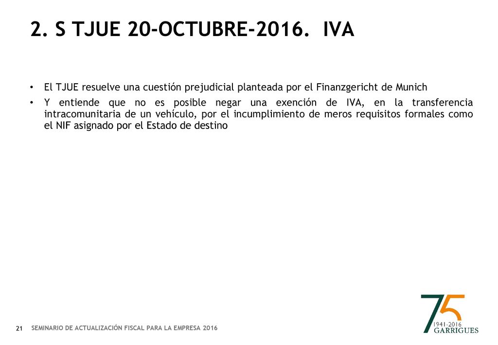 2. S tjue 20-octubre iva El TJUE resuelve una cuestión prejudicial planteada por el Finanzgericht de Munich.