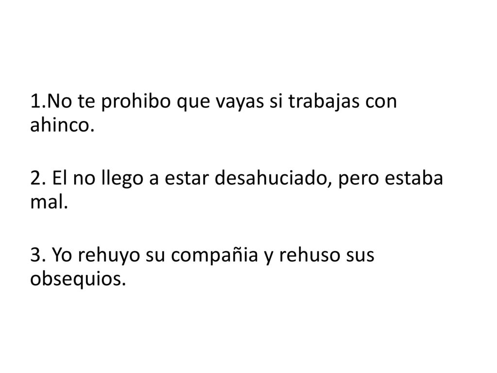 1. No te prohibo que vayas si trabajas con ahinco. 2