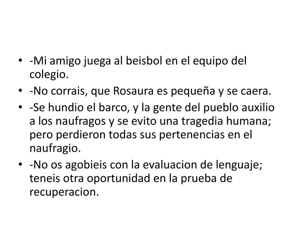 -Mi amigo juega al beisbol en el equipo del colegio.