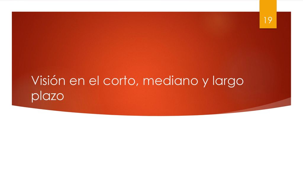 Visión en el corto, mediano y largo plazo