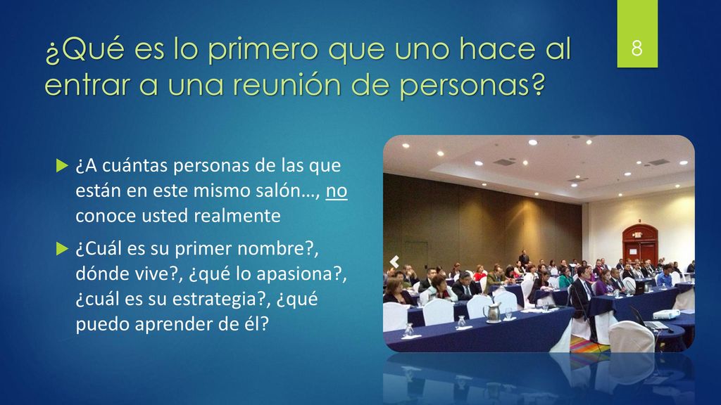 ¿Qué es lo primero que uno hace al entrar a una reunión de personas