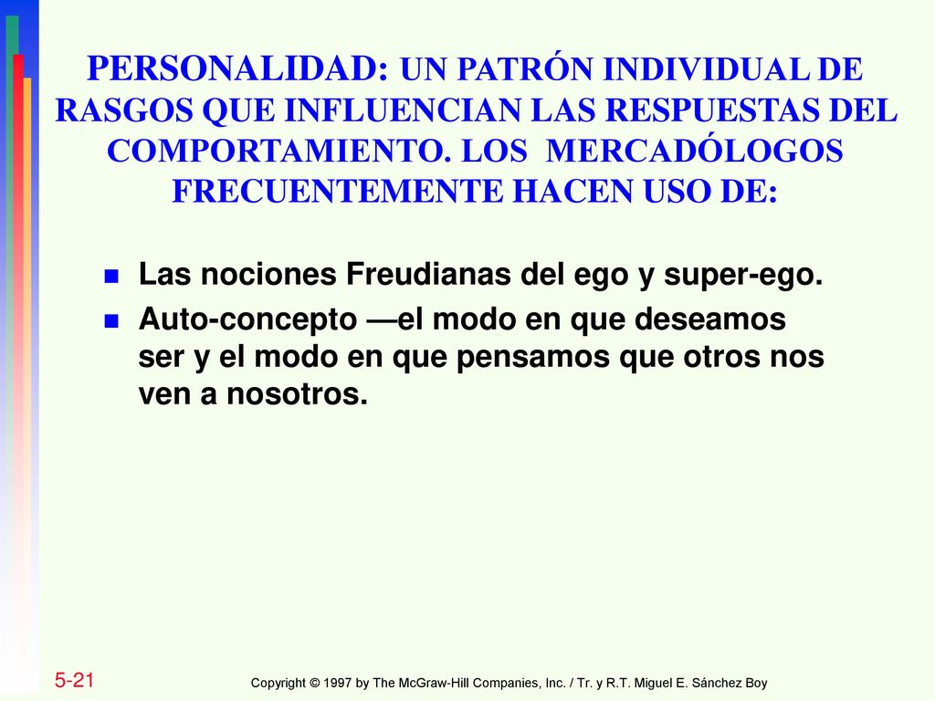 PERSONALIDAD: UN PATRÓN INDIVIDUAL DE RASGOS QUE INFLUENCIAN LAS RESPUESTAS DEL COMPORTAMIENTO. LOS MERCADÓLOGOS FRECUENTEMENTE HACEN USO DE: