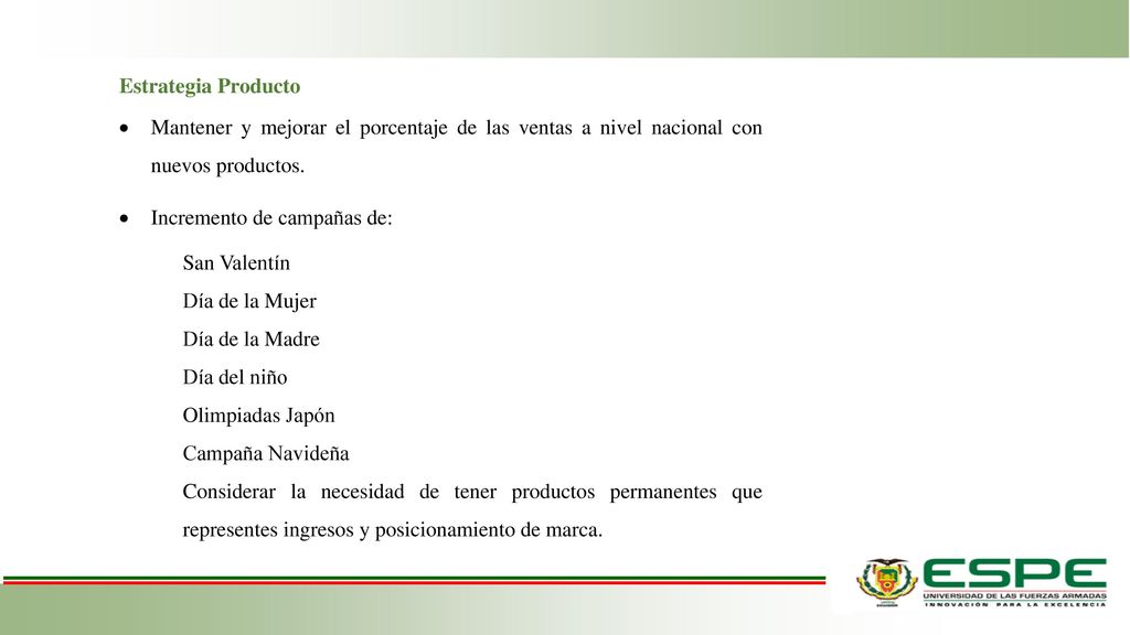 Estrategia Producto Mantener y mejorar el porcentaje de las ventas a nivel nacional con nuevos productos.