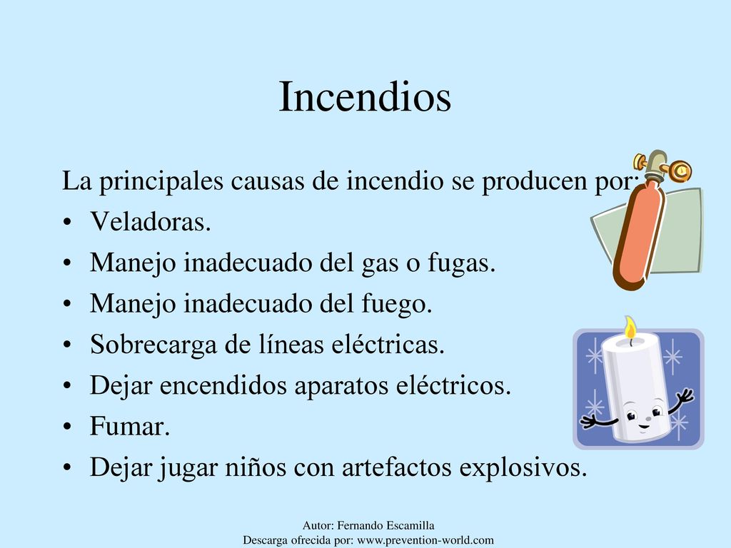 Incendios La principales causas de incendio se producen por: