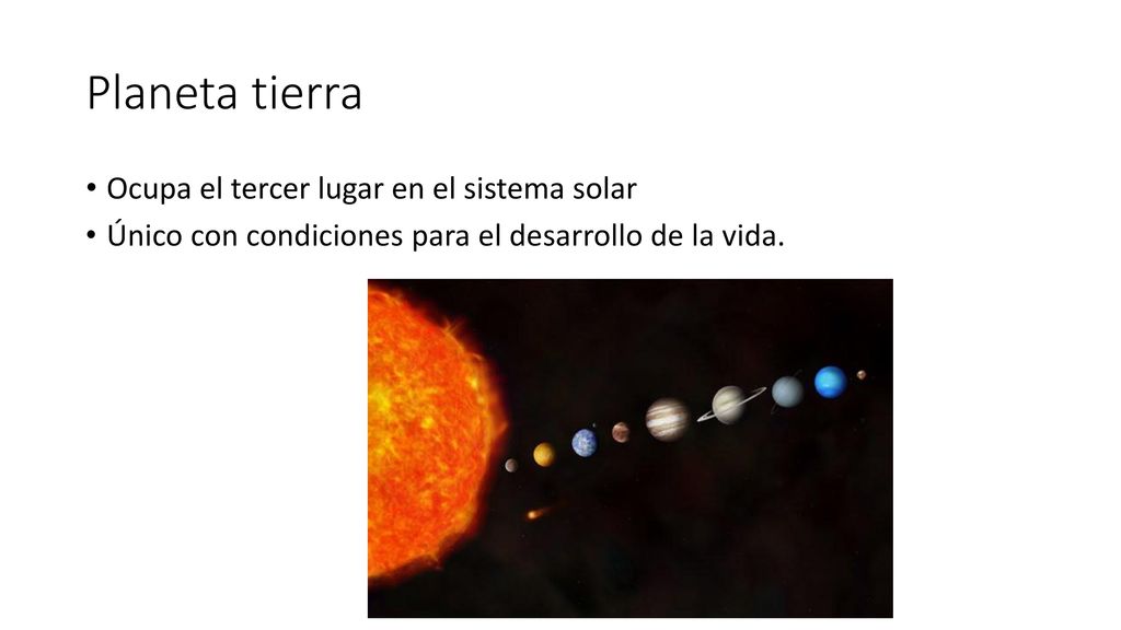 Planeta tierra Ocupa el tercer lugar en el sistema solar