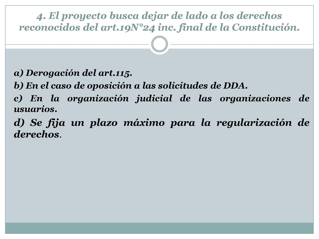 d) Se fija un plazo máximo para la regularización de derechos.