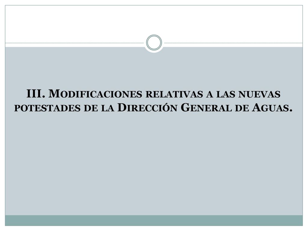 III. Modificaciones relativas a las nuevas potestades de la Dirección General de Aguas.
