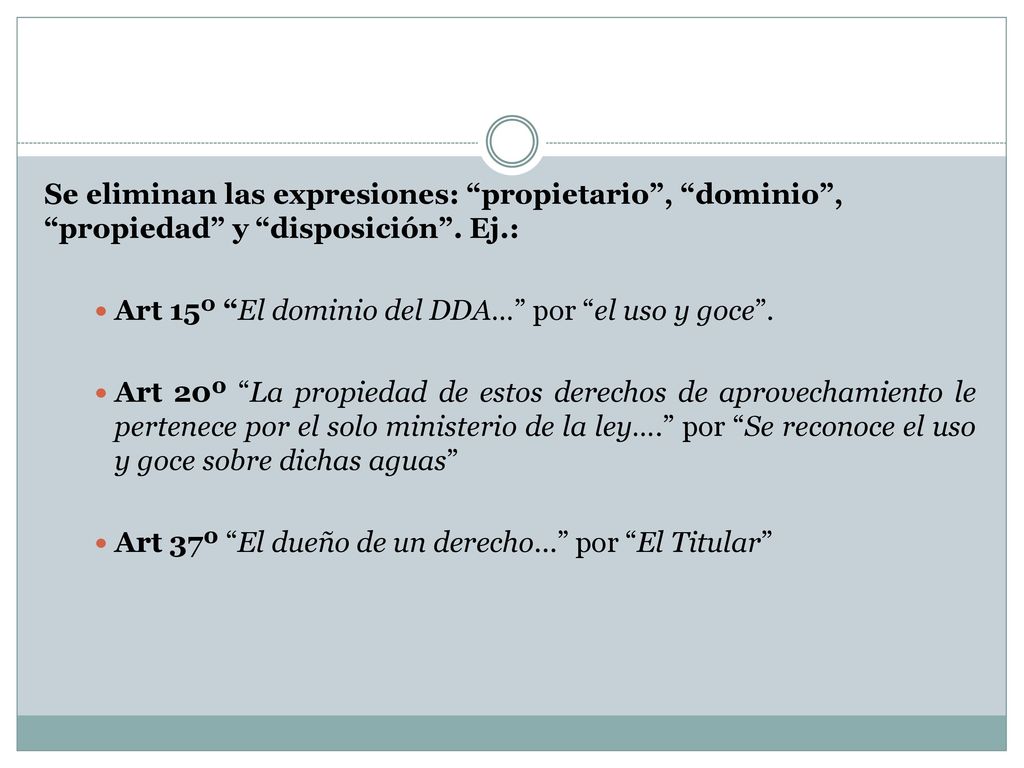 Se eliminan las expresiones: propietario , dominio , propiedad y disposición . Ej.: