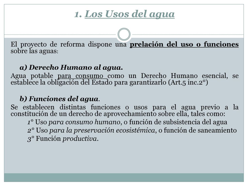 1. Los Usos del agua El proyecto de reforma dispone una prelación del uso o funciones sobre las aguas: