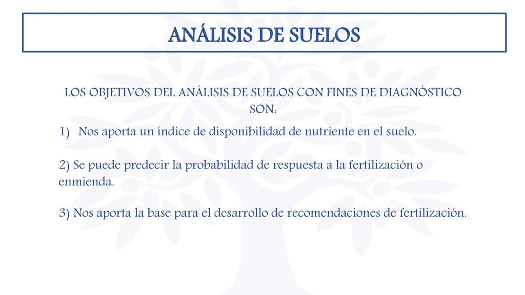 LOS OBJETIVOS DEL ANÁLISIS DE SUELOS CON FINES DE DIAGNÓSTICO SON: