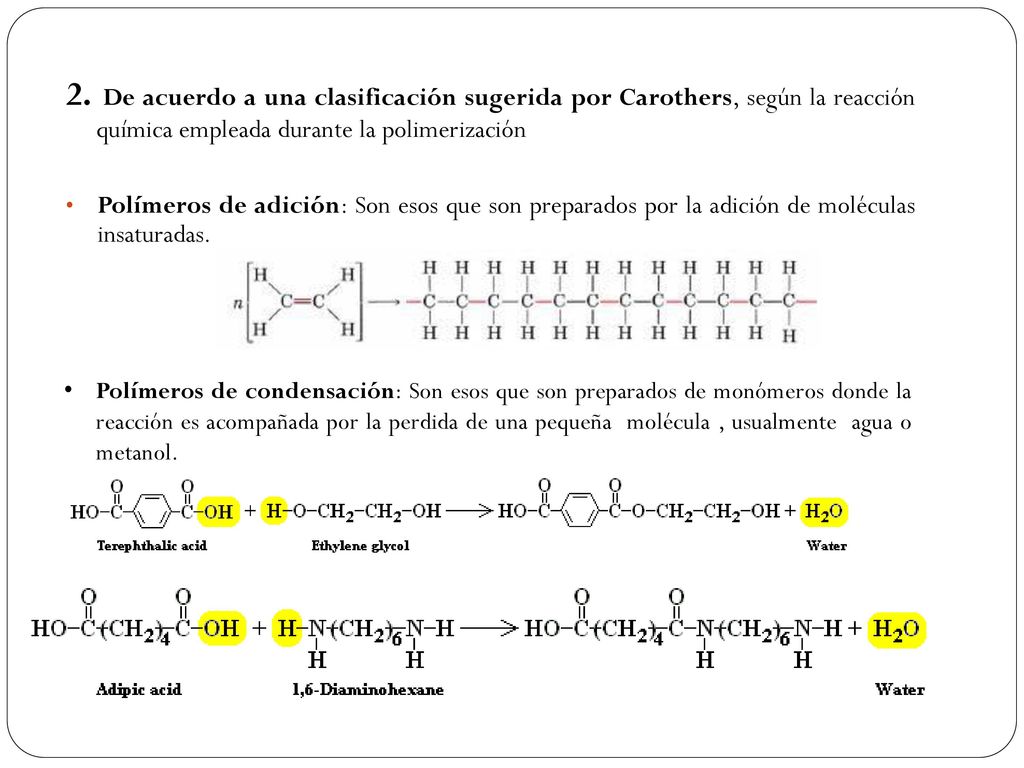 2. De acuerdo a una clasificación sugerida por Carothers, según la reacción química empleada durante la polimerización